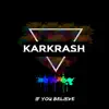 Karkash - If You Believe - Single